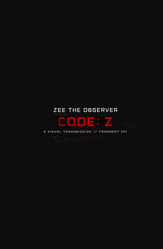 ZEE THE OBSERVER - CODE: Z - FRAGMENT // 001
